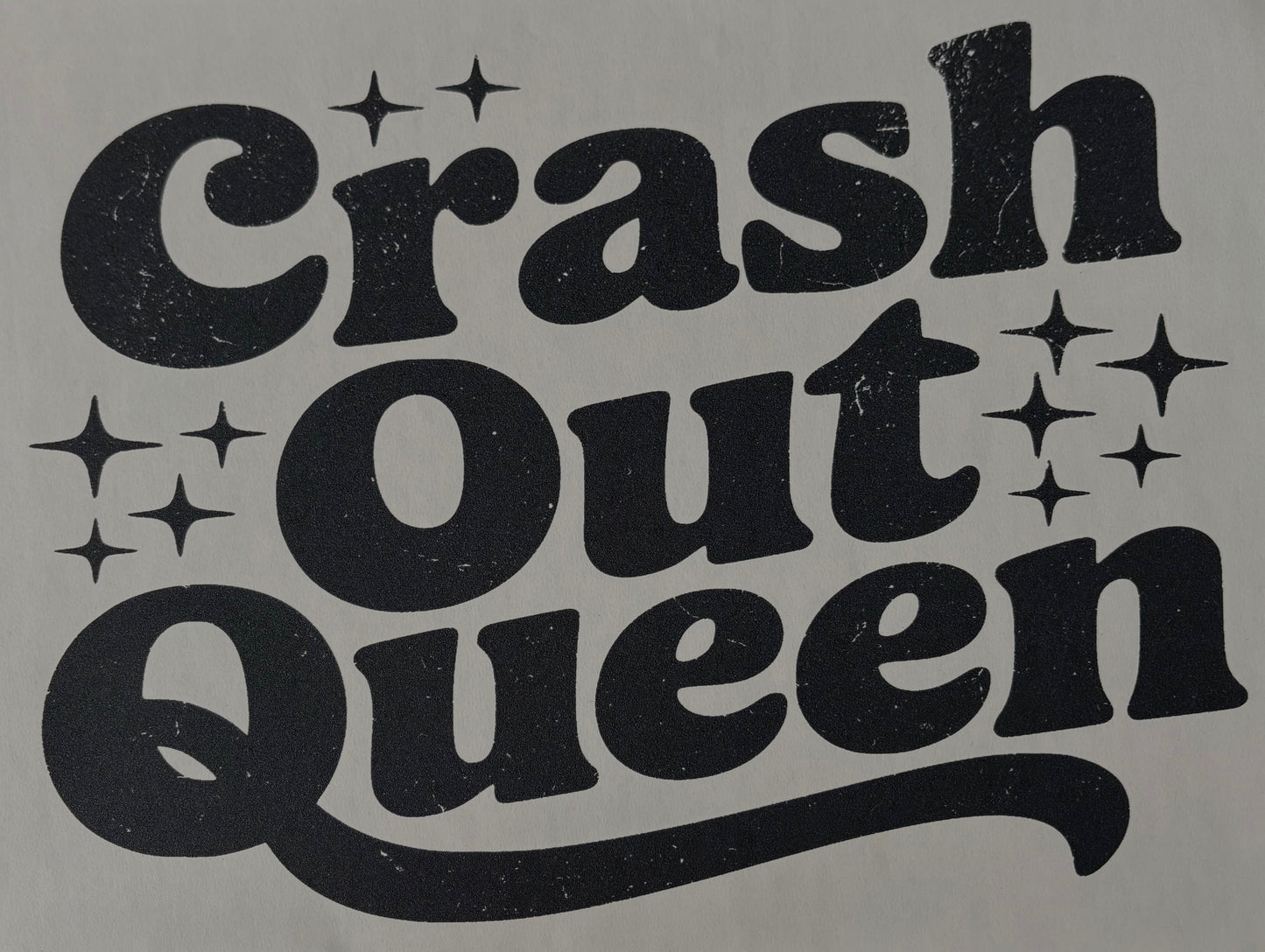 Crash Out Queen - DTF Transfer