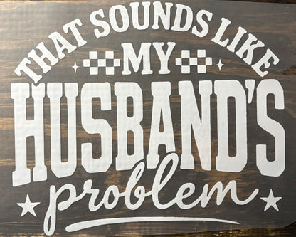 Husbands Problem - DTF Transfer