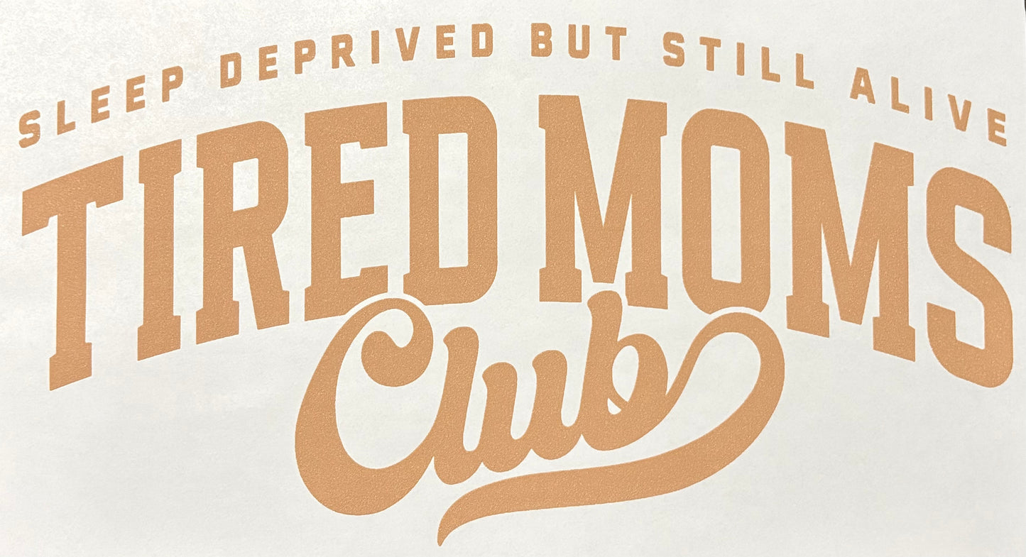 Tired Moms Club - DTF Transfer