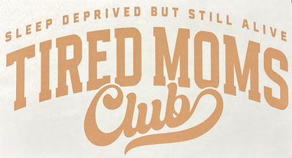Tired Moms Club - DTF Transfer