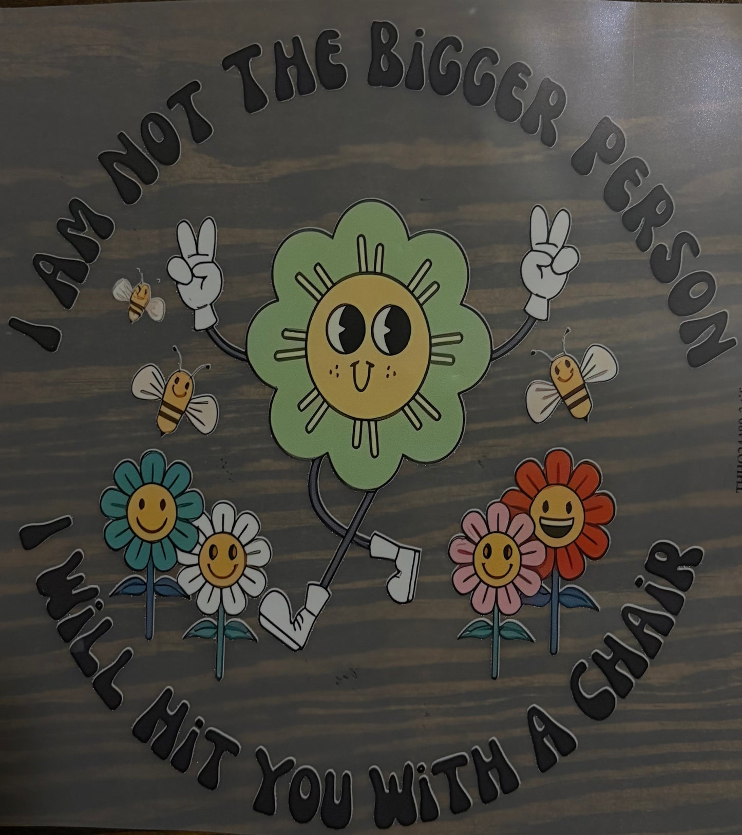 I Am Not The Bigger Person - DTF Transfer