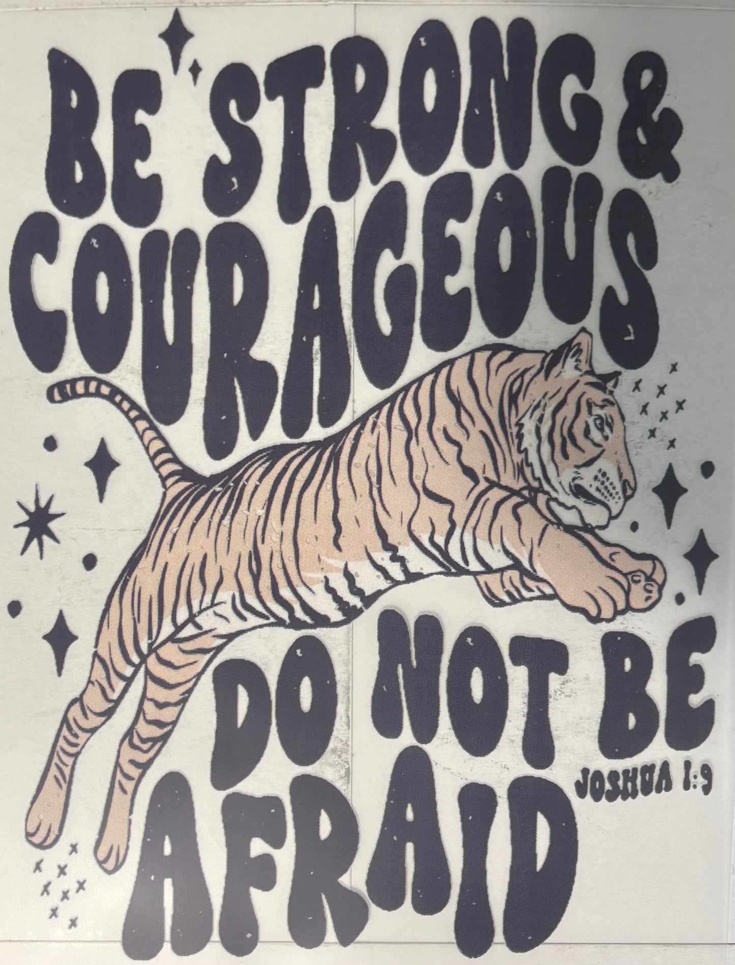 Be Strong & Courageous - DTF Transfer