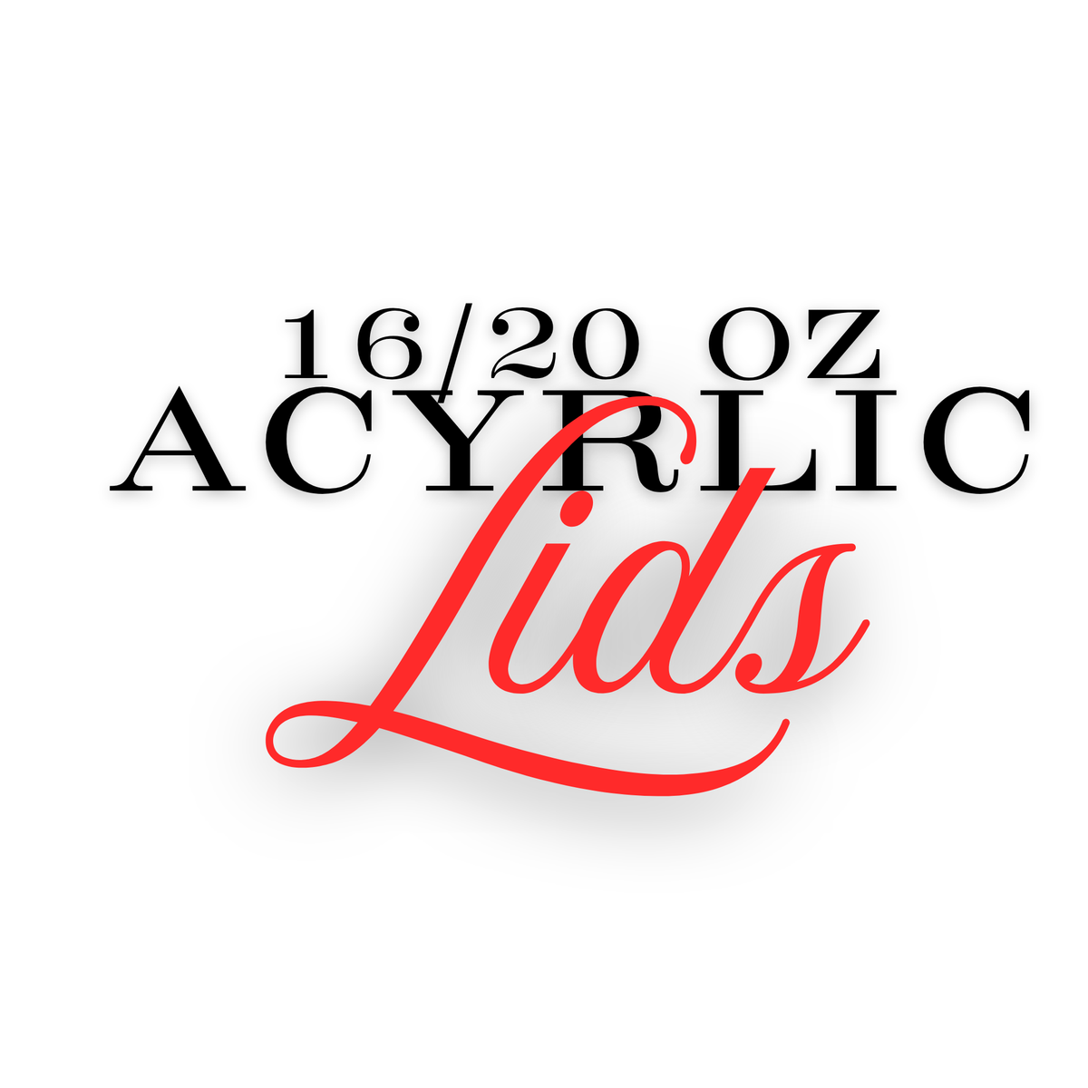 Acrylic Lids
